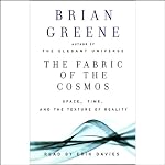 The Fabric of the Cosmos: Space, Time, and the Texture of Reality | Brian Greene