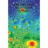 THE GIRL WHO BELIEVED IN FAIRIES