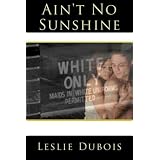 Ain't No Sunshine ~ Leslie DuBois