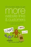 50 monster ideas to   get MORE website links & customers: Link building ideas Google does not want you to know.: 1