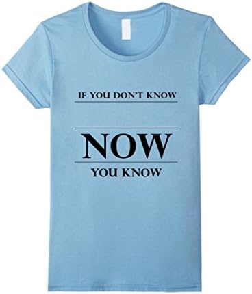 Women's If You Don't Know, Now You Know - BIG Rapper Lyric T Shirt Medium Baby Blue