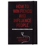 how to win fiends and influence people 666 wicked ways to guarantee success in the workplace