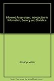 Informed assessments : an introduction to information, entropy and statistics