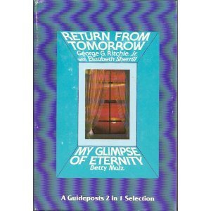 Return from Tomorrow: A Psychiatrist Describes His Own Revealing Experience on the Other Side of Death Return from Tomorrow: A Psychiatrist Describes His Own Revealing Experience on the Other Side of Death