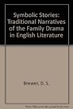 Symbolic stories : traditional narratives of the family drama in English literature