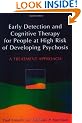 Early Detection and Cognitive Therapy for People at High Risk of Developing Psychosis: A Treatment Approach