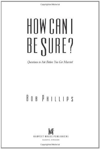 How Can I Be Sure?: Questions to Ask Before You Get Married by Phillips, Bob(January 1, 1999) Paperback
