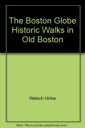 The Boston globe historic walks in old Boston