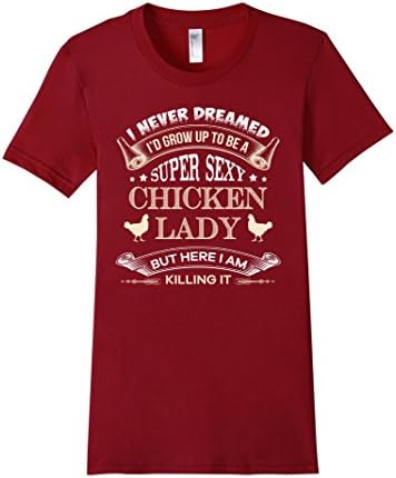 Women's Chicken Lady Shirt - To be a super sexy chicken lady Large Cranberry