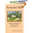 Fruitcake Hill: A History and Memoir of Life on the Hill in a Family of 15