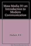 Mass media IV : an introduction to modern communication