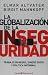 Books : La globalizacion de la inseguridad. Trabajo en negro, dinero sucio y politica informal