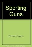 Sporting guns : an illustrated reference guide for collectors