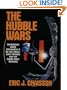 The Hubble Wars: Astrophysics Meets Astropolitics in the Two-Billion-Dollar Struggle over the Hubble Space Telescope