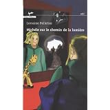 Mich�le sur le chemin de la lumi�reby Lorraine Pelletier