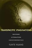 Transpacific Imaginations: History, Literature, Counterpoetics