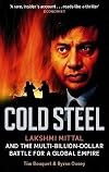Cold steel : Lakshmi Mittal and the multi-billion-dollar battle for a global empire