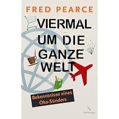 Viermal um die ganze Welt: Bekenntnisse eines �ko-S�nders