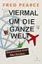 Viermal um die ganze Welt: Bekenntnisse eines �ko-S�nders