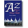 An A to Z of Places and Things Saudi ~ Kathy Cuddihy
