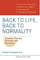 Back to Life, Back to Normality: Cognitive Therapy, Recovery and Psychosis (Cambridge Clinical Guides)