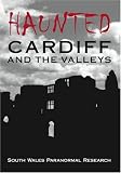 Haunted Cardiff and the Valleys (Haunted) (Haunted) (Haunted) (Haunted)