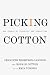 Picking Cotton: Our Memoir of Injustice and Redemption