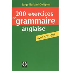 200 Exercices de grammaire anglaise : Avec corrig�s