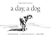 A Day, a Dog
