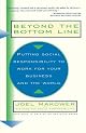 Beyond the Bottom Line: Putting Social Responsibility to Work for Your Business and the World