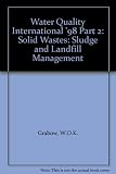 Water quality international '98 : selected proceedings of the 19th Biennial Conference of the International Association on Water Quality, held in Vancouver, BC, Canada, 21-26 June 1996. Pt.2, Solid wa