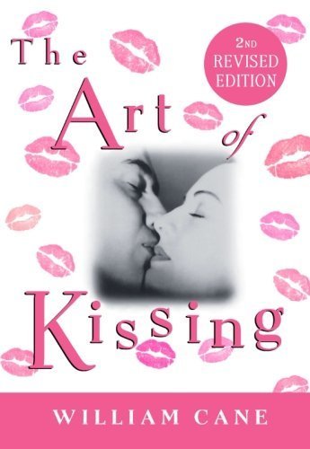 The Art of Kissing, 2nd Revised Edition by William Cane (2005-02-01)