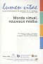 Lumen Vitae, Volume 66 n� 3 juill : Monde virtuel, nouveaux m�dias