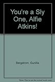 You're a sly one, Alfie Atkins!