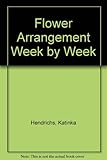 Flower arrangement week by week