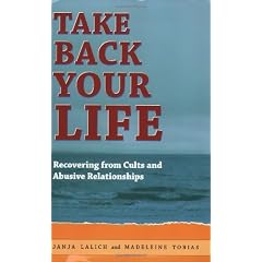 Take Back Your Life: Recovering From Cults & Abusive Relationships: Recovering from Cults and Abusive Relationships