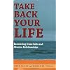 Take Back Your Life: Recovering From Cults & Abusive Relationships: Recovering from Cults and Abusive Relationships