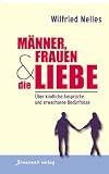 Produkt-Bild: M&auml;nner, Frauen und die Liebe: &Uuml;ber kindliche Anspr&uuml;che und erwachsene Bed&uuml;rfnisse