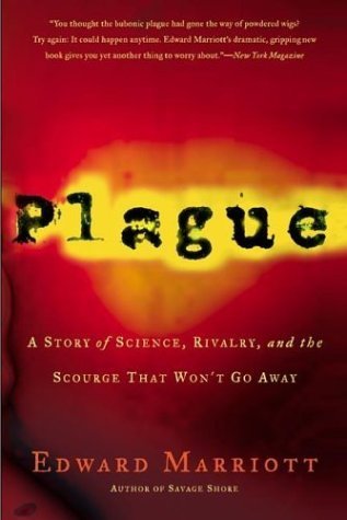 Plague A Story of Science, Rivalry, and the Scourge That Won't Go Away by Marriott, Edward [Holt Paperbacks,2004] [Paperback]