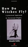 How Do Witches Fly? A practical approach to nocturnal flights.