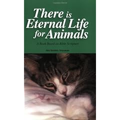 There Is Eternal Life for Animals: A Book Based on Bible Scripture