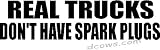 Real Trucks Don't Have Spark Plus -8
