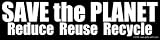 Save The Planet, Reduce, Reuse, Recycle - Static Cling Window Sticker - Large 17 in. x 4.25 in.
