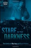 Stare in the Darkness: The Limits of Hip-hop and Black Politics