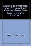 Managing a home from home : a companion to Creating a home from home, a guide to standards