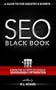 SEO Black Book - A Guide to the Search Engine Optimization Industry's Secrets (The SEO Series)
