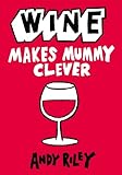 Wine makes Mummy clever