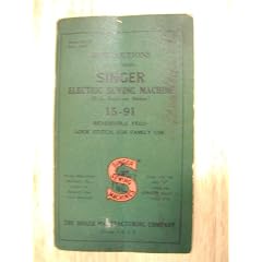 Instructions for Using Singer Electric Sewing Machine 15-91 (Reversible Feed Oscillating Shuttle, For Family Use) (Paperback)