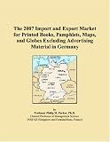 The 2007 Import and Export Market for Printed Books, Pamphlets, Maps, and Globes Excluding Advertising Material in Germany