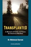 More details of book titled: Transplanted: A Memoir of Faith and Vision for American Muslims